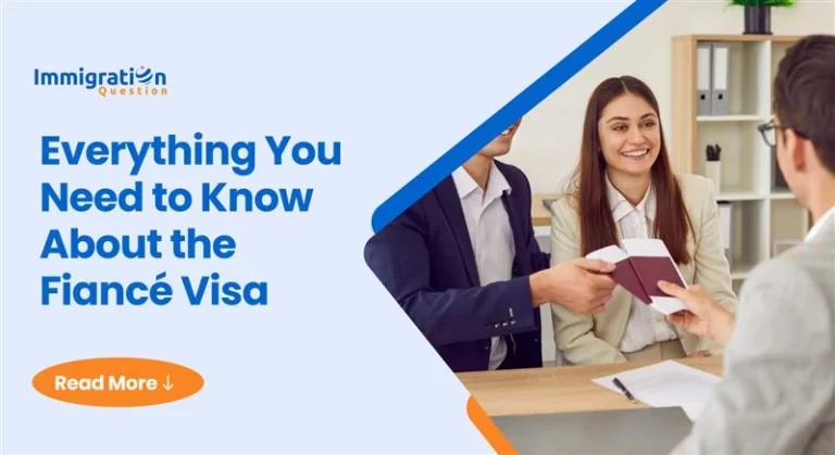 Everything You Need to Know About the Fiancé Visa