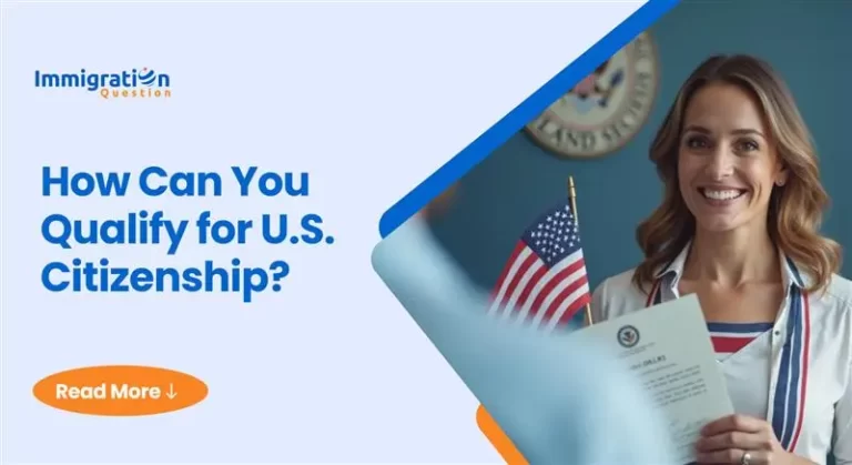 How Can You Qualify for U.S. Citizenship? 