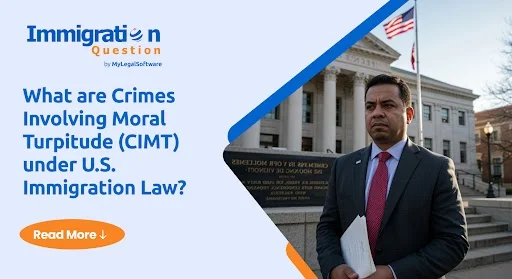 What are Crimes Involving Moral Turpitude (CIMT) under U.S. Immigration Law?