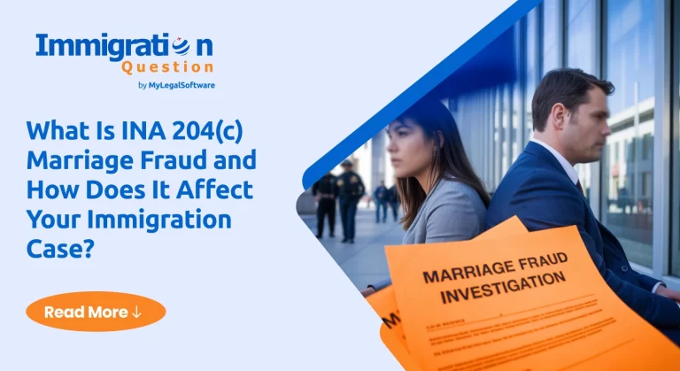 What Is INA 204(c) Marriage Fraud and How Does It Affect Your Immigration Case?