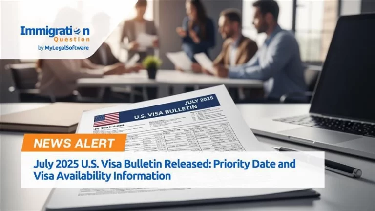 July 2025 U.S. Visa Bulletin Released: Priority Date and Visa Availability Information