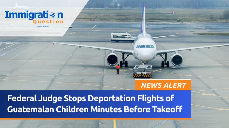 A federal judge stopped the deportation flights of Guatemalan children just minutes before takeoff.