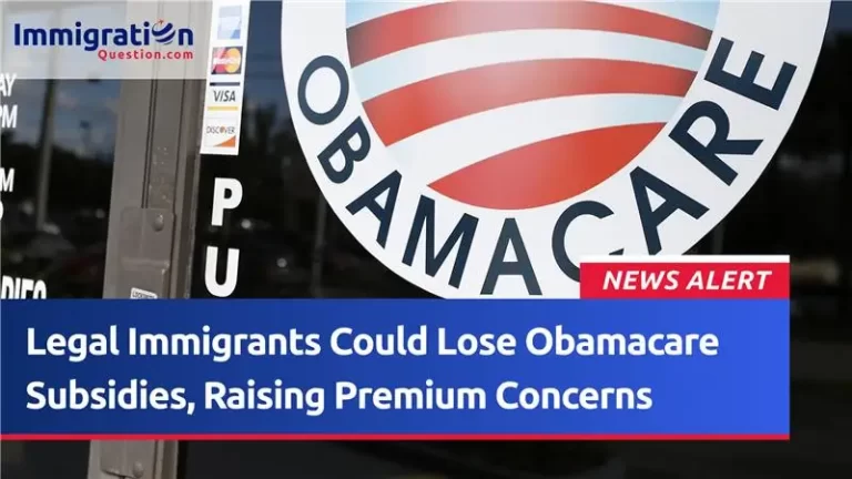 Legal Immigrants Could Lose Obamacare Subsidies, Raising Premium Concerns