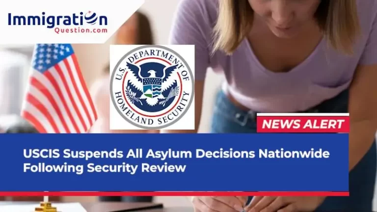 USCIS Suspends All Asylum Decisions NationwideFollowing Security Review