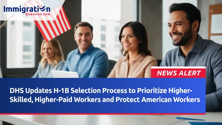 DHS Updates H-1B Selection Process to Prioritize Higher-Skilled, Higher-Paid Workers and Protect American Workers