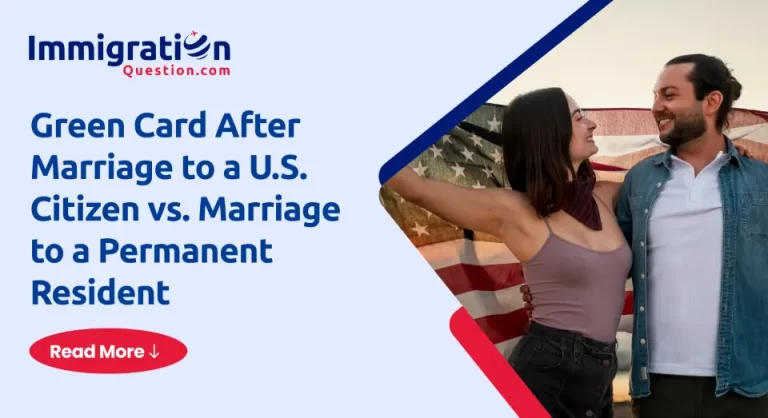 Green Card After Marriage to a U.S. Citizen vs. Marriage to a Permanent Resident