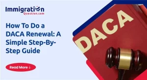 How To Do a DACA Renewal_ A Simple Step-By-Step Guide