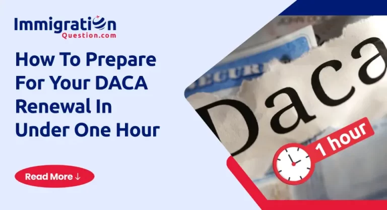 How To Prepare For Your DACA Renewal In Under One Hour
