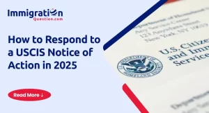 How to Respond to a USCIS Notice of Action in 2025