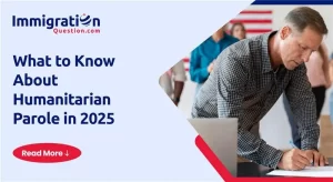 What to Know About Humanitarian Parole in 2025