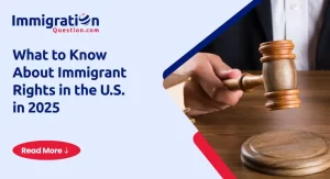 What to Know About Immigrant Rights in the U.S. in 2025