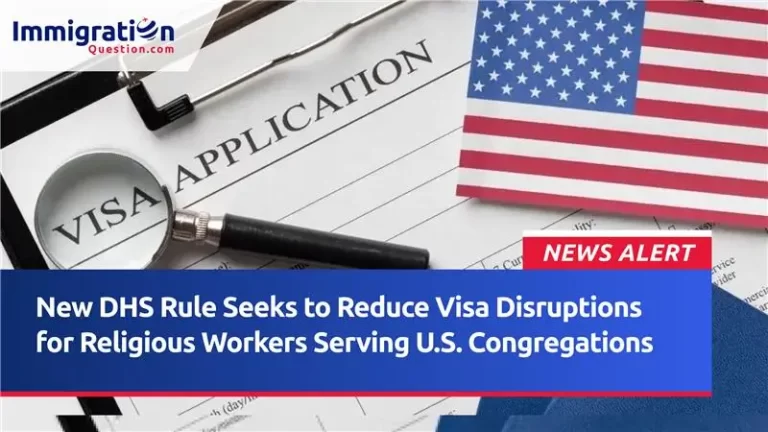 New DHS Rule Seeks to Reduce Visa Disruptions for Religious Workers Serving U.S. Congregations