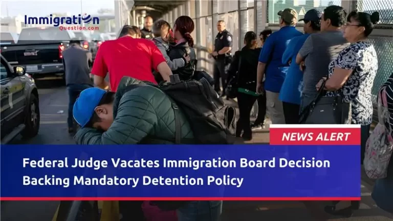 Federal Judge Vacates Immigration Board Decision Backing Mandatory Detention Policy